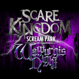 Walpurgis Night at Scare Kingdom Scream Park Tickets | Scare Kingdom Scream Park Blackburn  | Sat 7th May 2022 Lineup