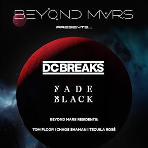 Beyond Mars present: DC Breaks & Fade Black