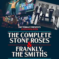 The Complete Stone Roses & Frankly the Smiths at The Terrace Falkirk