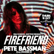 Firefriend (BR) + Pete Bassman (Spacemen 3) + more at A L P H A B E T
