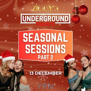 Underground Fridays at Ziggys SEASONAL SESSIONS 2 13th December