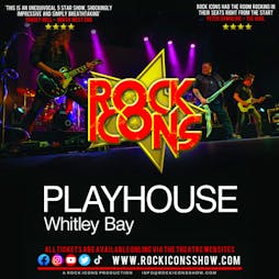 Rock Icons Show | Playhouse Whitley Bay Whitley Bay  | Fri 14th April 2023 Lineup