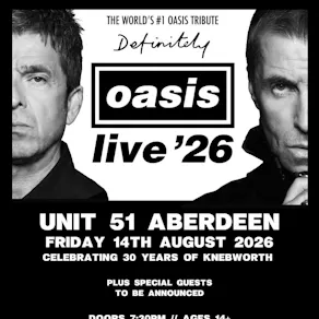 Definitely Oasis @ Unit 51 Aberdeen