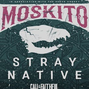 MOSKITO + Stray Native + Call to The Faithful