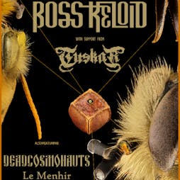 Boss Keloid, Tuskar, Dead Cosmonauts, Le Menhir Tickets | Sidney And Matilda  Sheffield  | Thu 25th November 2021 Lineup