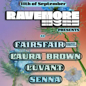 RaveMore presents: FAIRSFAIR, LAURA BROWN, LUVANT, & SENNA