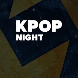 OfficialKevents | KPOP & KHIPHOP Night Tickets | Fire And Lightbox London  | Fri 2nd December 2022 Lineup