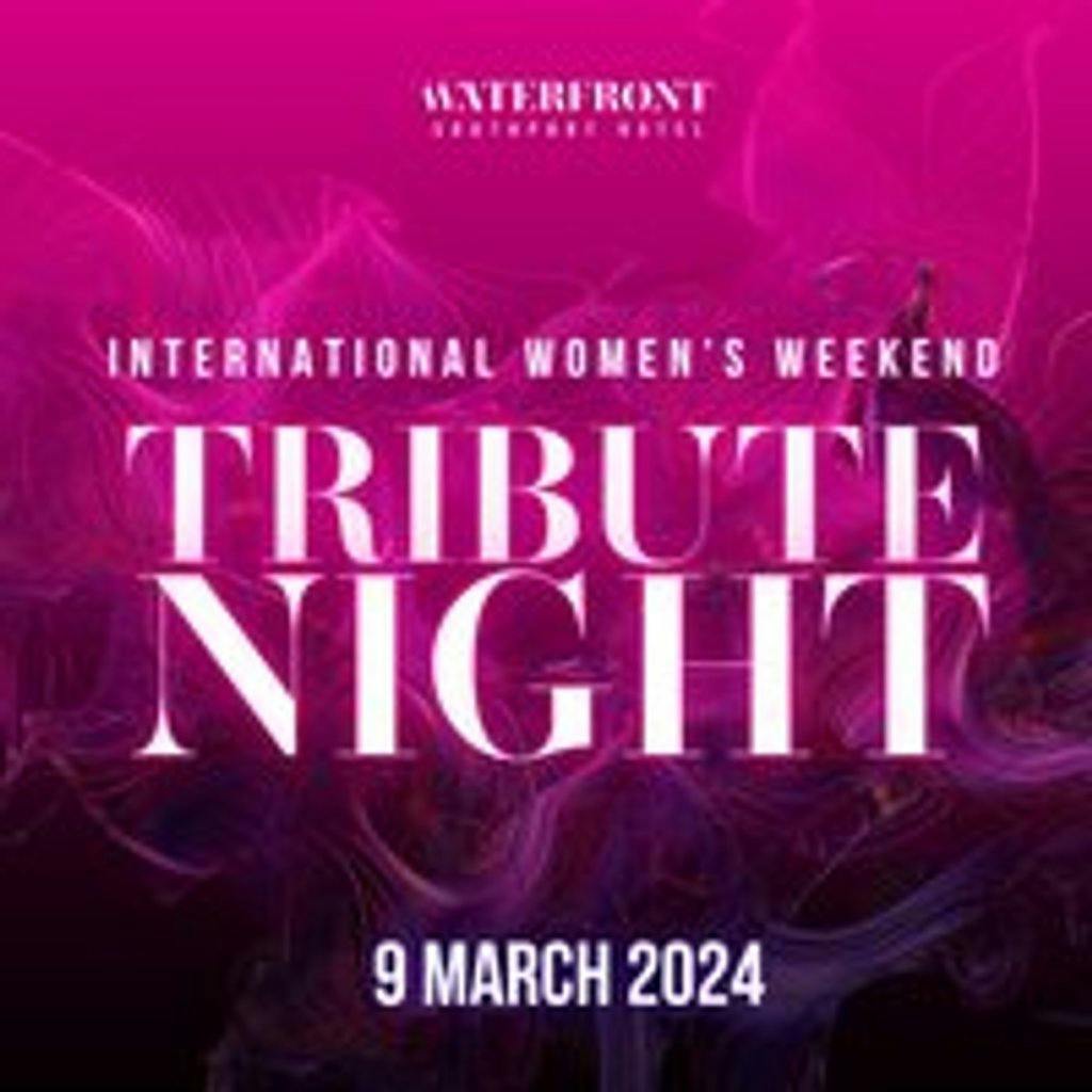 Women's Tribute Night Waterfront Southport Hotel Southport Sat 09