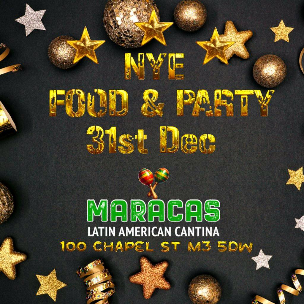 New Years' Eve Food and Party!! at Maracas, 100 Chapel Street, M3 5DW, Manchester