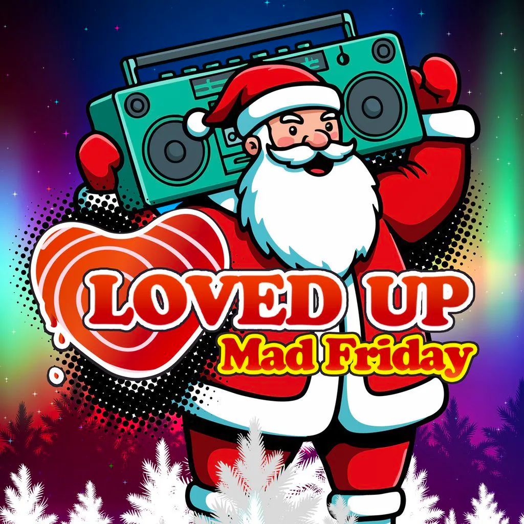 LOVED UP - Mad Friday 2026 (18/12/26) at Golden Lion Todmorden