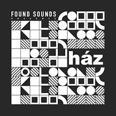Found Sounds presents: Ház at 2648 Cambridge