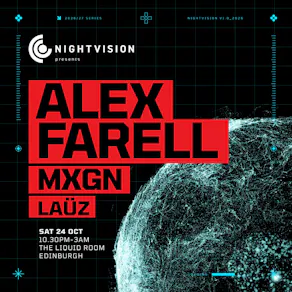 Nightvision Presents: Alex Farell & MXGN // Edinburgh