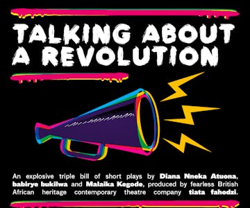 Talking About A Revolution:  tiata fahodzi’s triple-bill