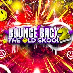 Bounce back 2 the old skool  Tickets | Club Del Mar South Shields  | Sat 20th May 2023 Lineup
