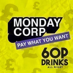 Monday Corp - Pay What You Want! Tickets | Corporation Sheffield  | Mon 13th May 2024 Lineup