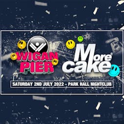Wigan Pier with More Cake Tickets | Best Western The Park Hall Hotel Lancashire   | Sat 2nd July 2022 Lineup