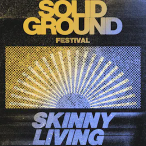 SKINNY LIVING - Solid Ground Festival