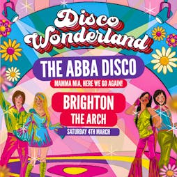 ABBA Disco Wonderland: Brighton Tickets | The Arch Brighton  | Sat 4th March 2023 Lineup