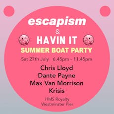 Escapism & Havin It Boat Party at The Westminster Pier, Victoria Embankment, London