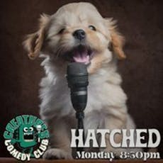 Hatched|| Creatures Comedy Club at Creatures Of The Night Comedy Club