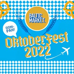 Oktoberfest 2022 Tickets | Baltic Market Liverpool  | Fri 30th September 2022 Lineup