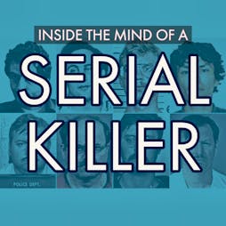 Inside the Mind of a Serial Killer Tickets | Hare And Hounds Birmingham  | Wed 9th February 2022 Lineup