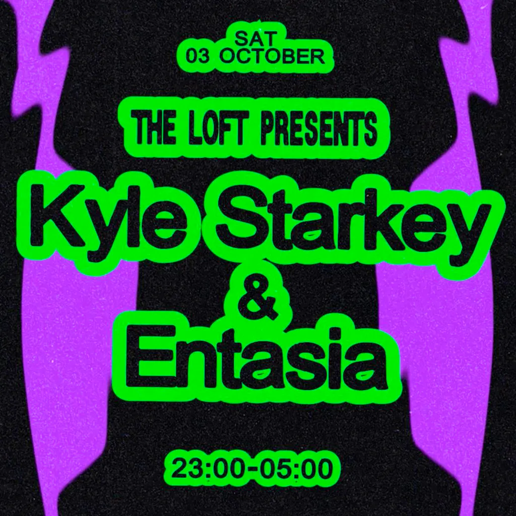 The Loft: Kyle Starkey & Entasia at The Loft MCR