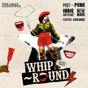Whip-Round | THURSDAYS AT DEAF INSTITUTE