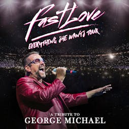 FastLove- The Tribute to George Michael Tickets | The Prince Of Wales Theatre Cannock  | Fri 26th May 2023 Lineup