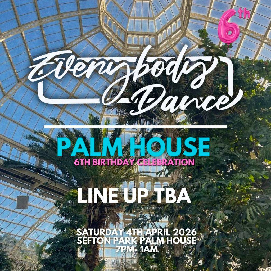 Everybody Dance Presents: ???? @ The Palm House at Palm House Sefton Park