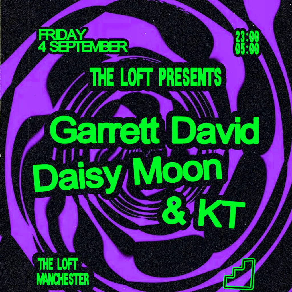 The Loft: Garrett David, Daisy Moon & KT at The Loft MCR