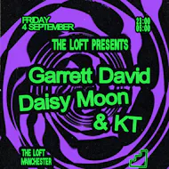 The Loft: Garrett David, Daisy Moon & KT at The Loft MCR