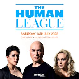 The Human League plus special guests Tickets | Garon Park Southend-On-Sea  | Sat 16th July 2022 Lineup