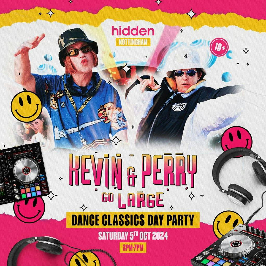 Tickets Kevin & Perry go Large Dance Classics Day Party Hidden Warehouse Nottingham