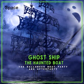 GHOST SHIP - The ultimate Halloween boat party + after-party
