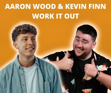 Aaron Wood & Kevin Finn Work It Out