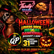 THIRSTY? Halloween - LOVERS ROCK, REGGAE & DANCEHALL at Thirsty? Blackpool