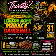 THIRSTY? Halloween - LOVERS ROCK, REGGAE & DANCEHALL at Thirsty? Blackpool
