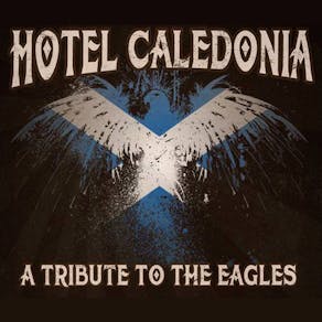 Hotel Caledonia A Tribute to The Eagles