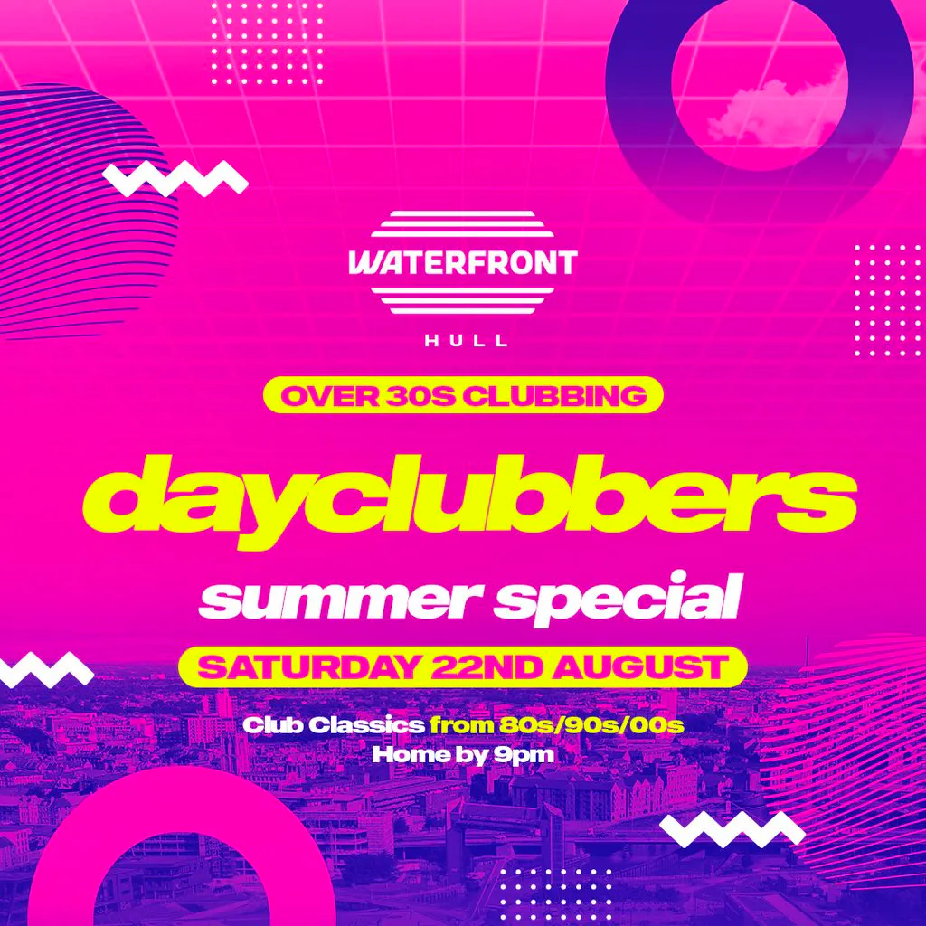 Hull - DayClubbers: The Ultimate Day Party! at Waterfront