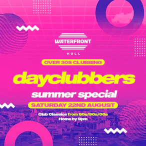 Hull - DayClubbers: The Ultimate Day Party!