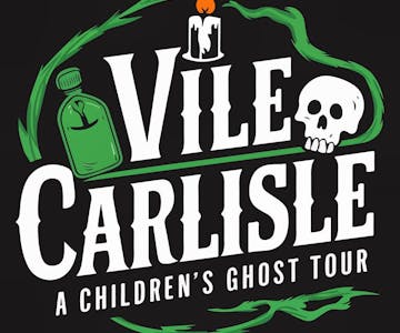Vile Carlisle A childrens ghost tour