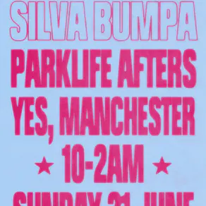 Parklife After Party with Silva Bumpa