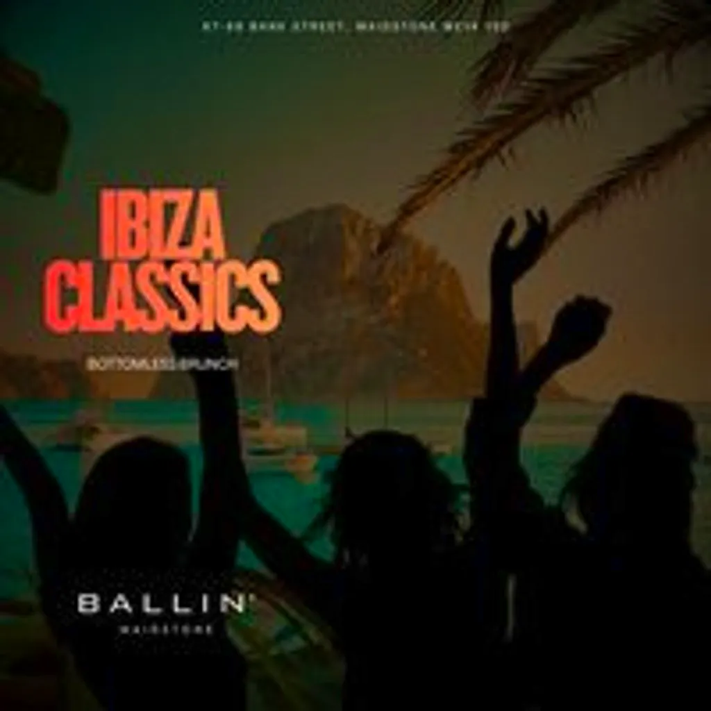 Ibiza Classics Bottomless Brunch at BALLIN' Maidstone