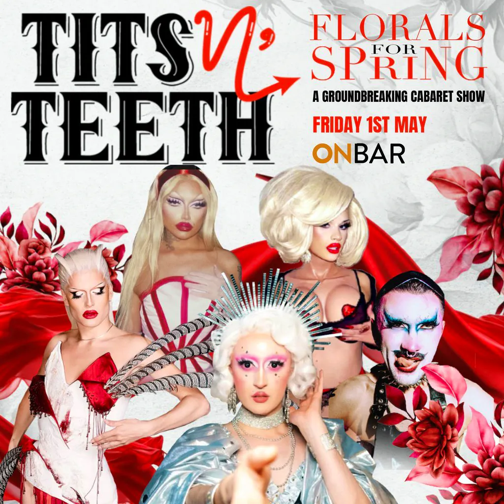 Tits N' Teeth Cabaret: Florals. For Spring? at On Bar Manchester 