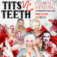 Tits N' Teeth Cabaret: Florals. For Spring? at On Bar Manchester
