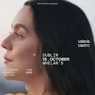 Valeria Castro at Whelans Dublin