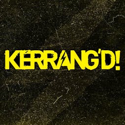 Kerrangd Live Tickets | Bootleg Social  Blackpool   | Fri 20th September 2024 Lineup