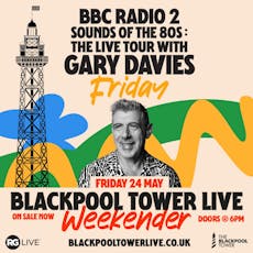 BBC Radio 2 Sounds of the 80s: The Live Tour with Gary Davies at Blackpool Tower Ballroom