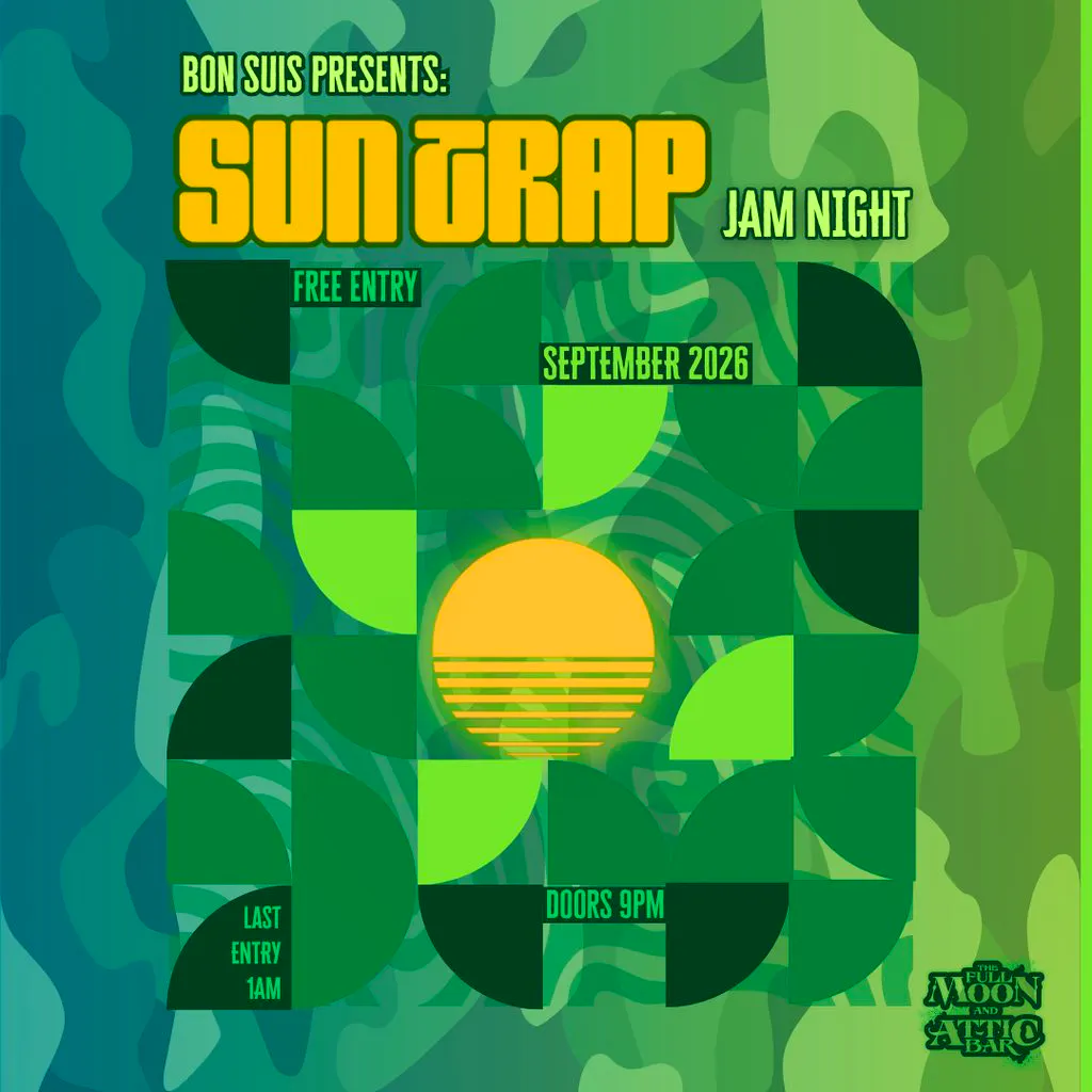 Bon Suis Presents: Suntrap Jam Night at The Full Moon And Attic Bar